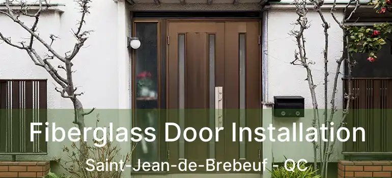  Fiberglass Door Installation Saint-Jean-de-Brebeuf - QC