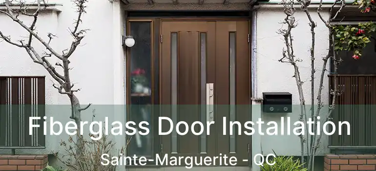  Fiberglass Door Installation Sainte-Marguerite - QC