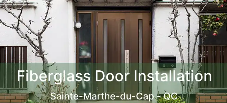  Fiberglass Door Installation Sainte-Marthe-du-Cap - QC