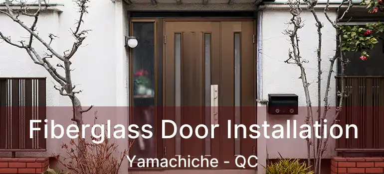  Fiberglass Door Installation Yamachiche - QC