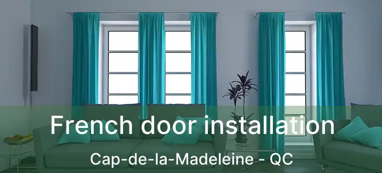  French door installation Cap-de-la-Madeleine - QC