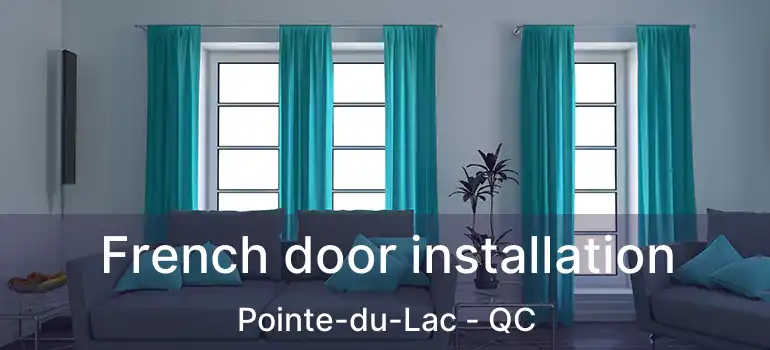  French door installation Pointe-du-Lac - QC