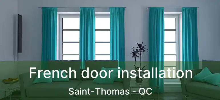  French door installation Saint-Thomas - QC