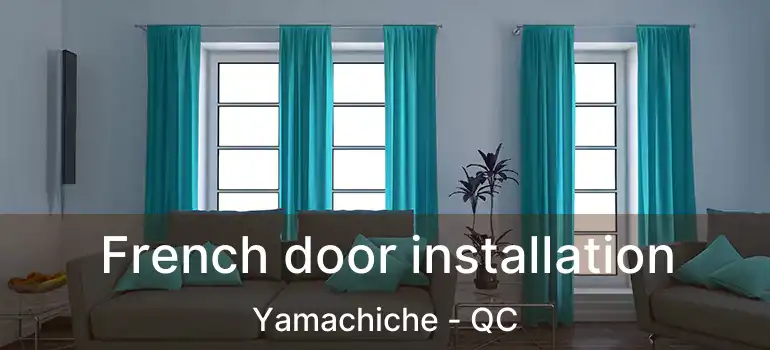  French door installation Yamachiche - QC