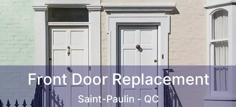  Front Door Replacement Saint-Paulin - QC