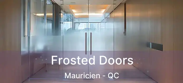  Frosted Doors Mauricien - QC