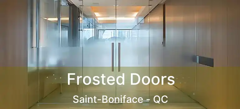  Frosted Doors Saint-Boniface - QC