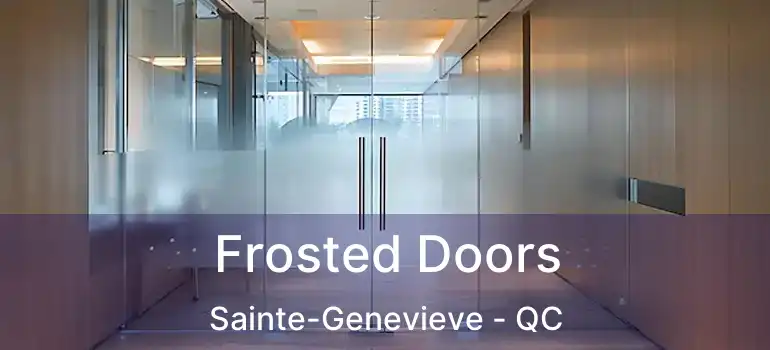  Frosted Doors Sainte-Genevieve - QC