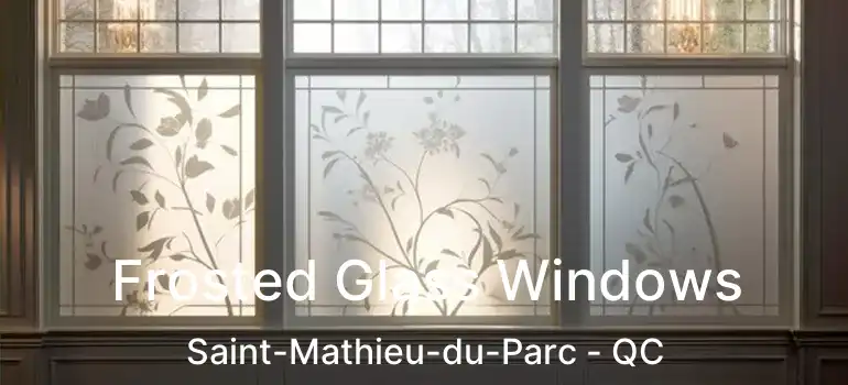  Frosted Glass Windows Saint-Mathieu-du-Parc - QC