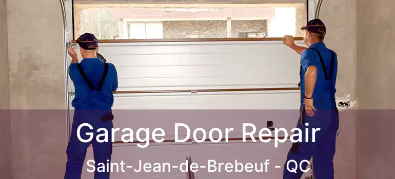  Garage Door Repair Saint-Jean-de-Brebeuf - QC
