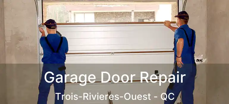  Garage Door Repair Trois-Rivieres-Ouest - QC