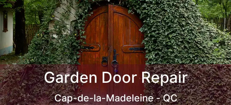  Garden Door Repair Cap-de-la-Madeleine - QC