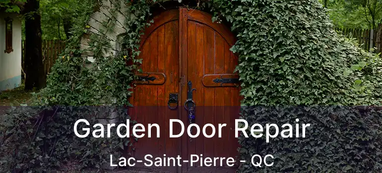  Garden Door Repair Lac-Saint-Pierre - QC