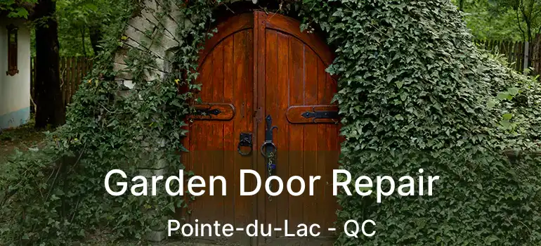  Garden Door Repair Pointe-du-Lac - QC