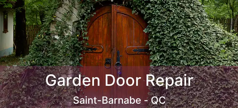  Garden Door Repair Saint-Barnabe - QC