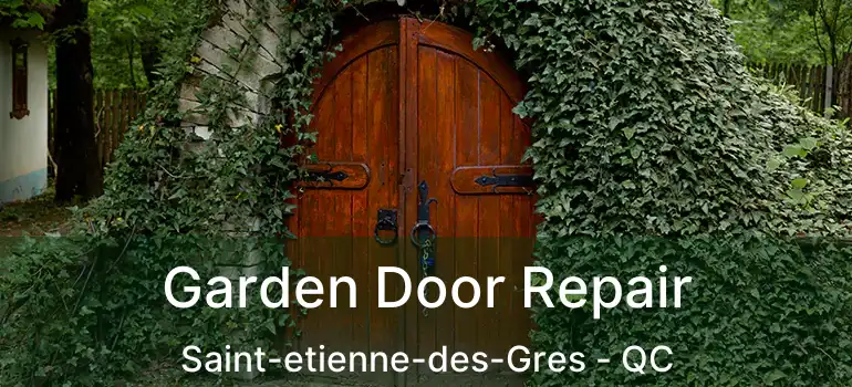  Garden Door Repair Saint-etienne-des-Gres - QC
