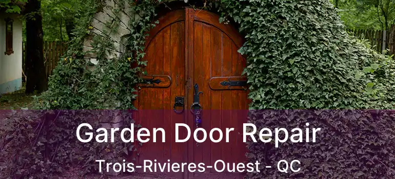  Garden Door Repair Trois-Rivieres-Ouest - QC