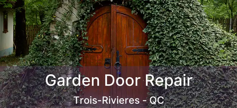  Garden Door Repair Trois-Rivieres - QC