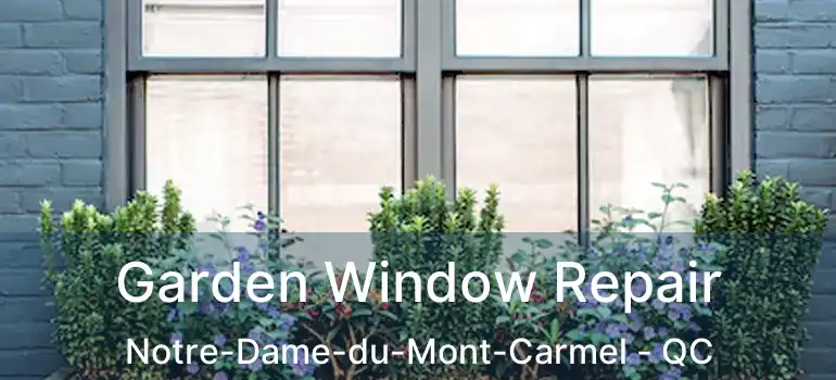  Garden Window Repair Notre-Dame-du-Mont-Carmel - QC