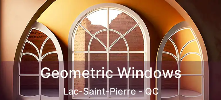  Geometric Windows Lac-Saint-Pierre - QC