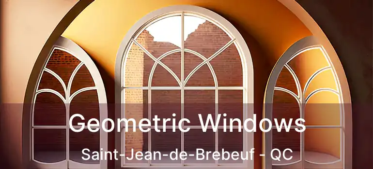  Geometric Windows Saint-Jean-de-Brebeuf - QC