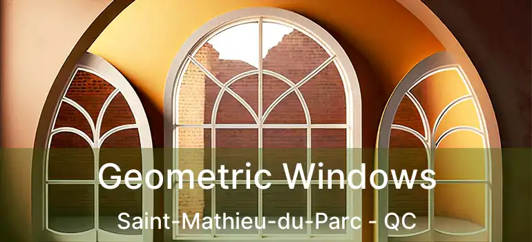  Geometric Windows Saint-Mathieu-du-Parc - QC