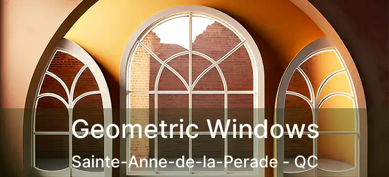  Geometric Windows Sainte-Anne-de-la-Perade - QC