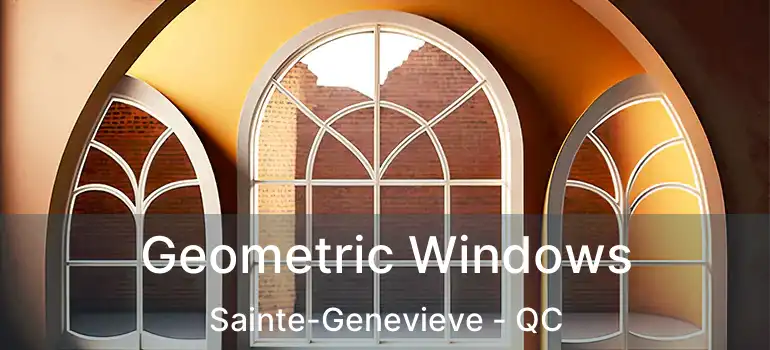  Geometric Windows Sainte-Genevieve - QC