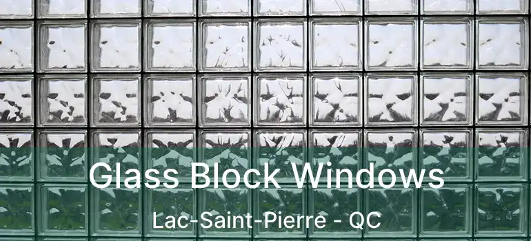  Glass Block Windows Lac-Saint-Pierre - QC