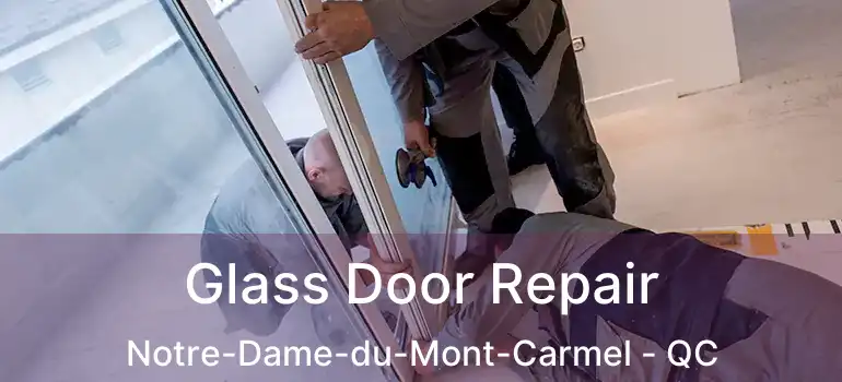  Glass Door Repair Notre-Dame-du-Mont-Carmel - QC