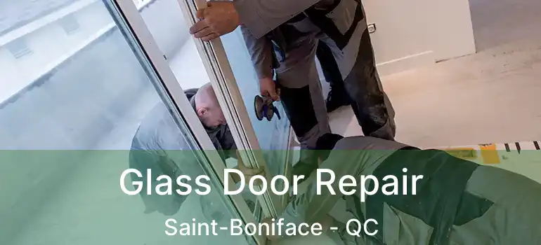  Glass Door Repair Saint-Boniface - QC