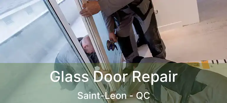  Glass Door Repair Saint-Leon - QC