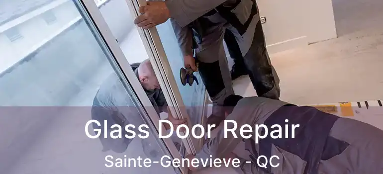  Glass Door Repair Sainte-Genevieve - QC