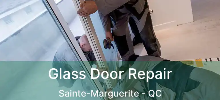  Glass Door Repair Sainte-Marguerite - QC