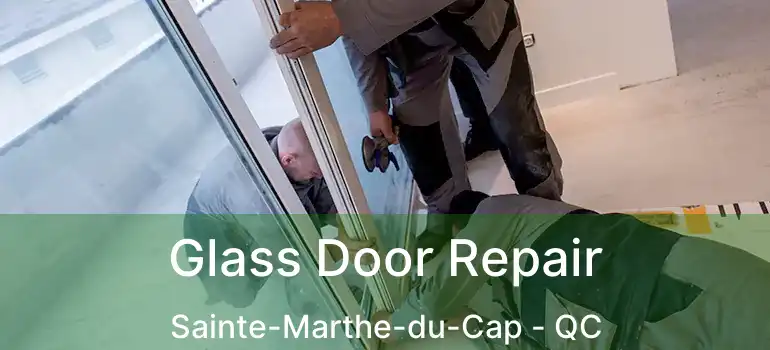  Glass Door Repair Sainte-Marthe-du-Cap - QC