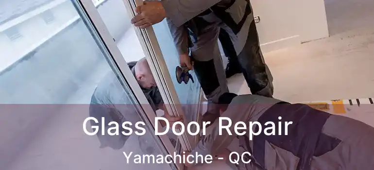  Glass Door Repair Yamachiche - QC