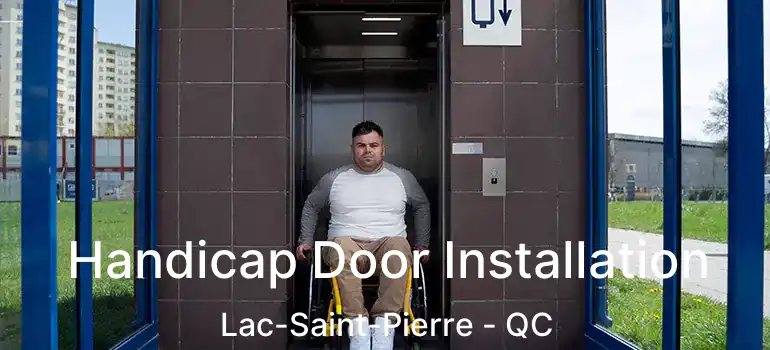  Handicap Door Installation Lac-Saint-Pierre - QC