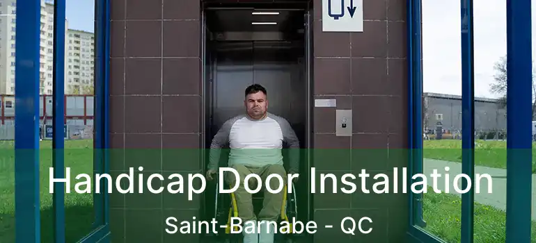  Handicap Door Installation Saint-Barnabe - QC