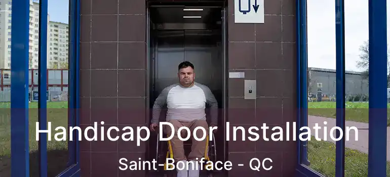  Handicap Door Installation Saint-Boniface - QC