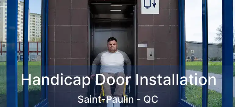  Handicap Door Installation Saint-Paulin - QC