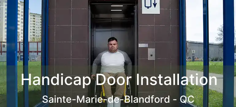  Handicap Door Installation Sainte-Marie-de-Blandford - QC