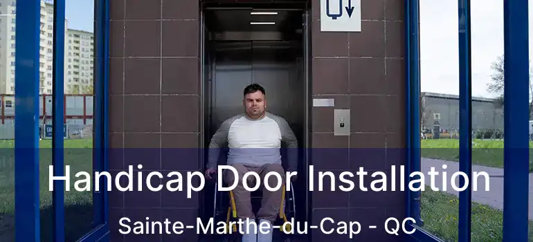  Handicap Door Installation Sainte-Marthe-du-Cap - QC