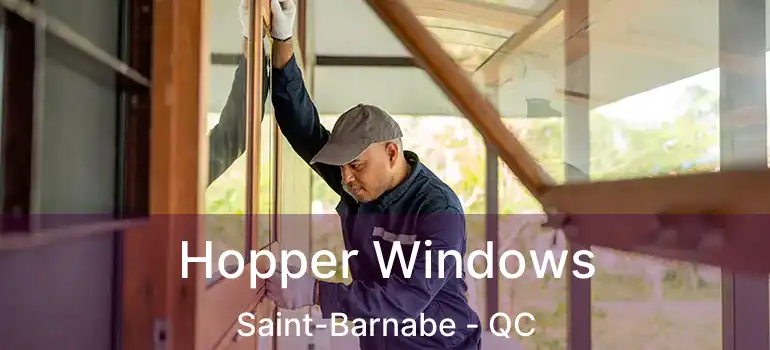  Hopper Windows Saint-Barnabe - QC