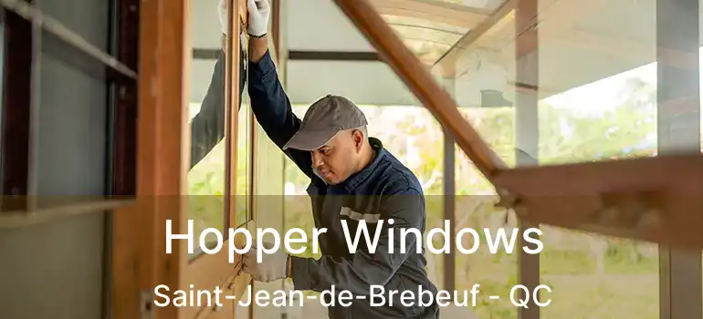  Hopper Windows Saint-Jean-de-Brebeuf - QC