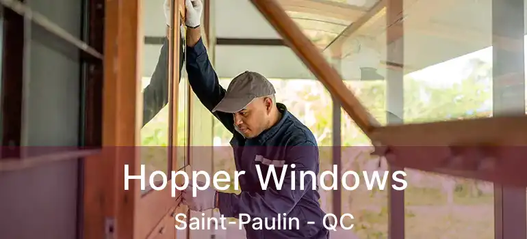  Hopper Windows Saint-Paulin - QC