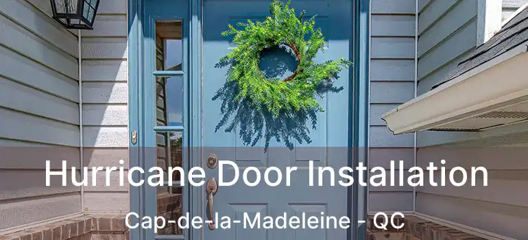 Hurricane Door Installation Cap-de-la-Madeleine - QC