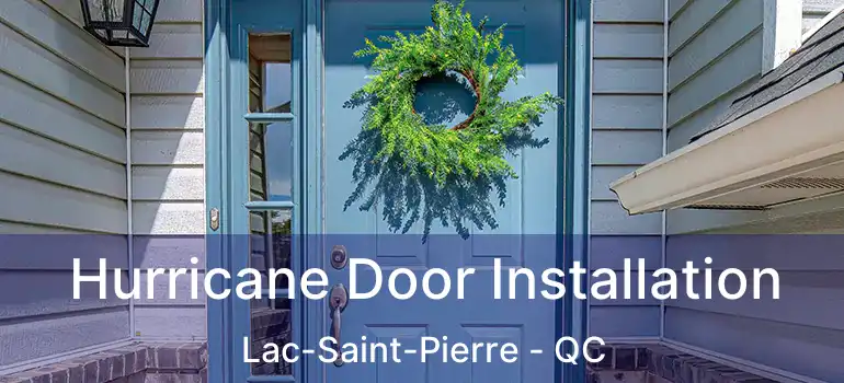  Hurricane Door Installation Lac-Saint-Pierre - QC