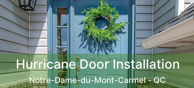  Hurricane Door Installation Notre-Dame-du-Mont-Carmel - QC