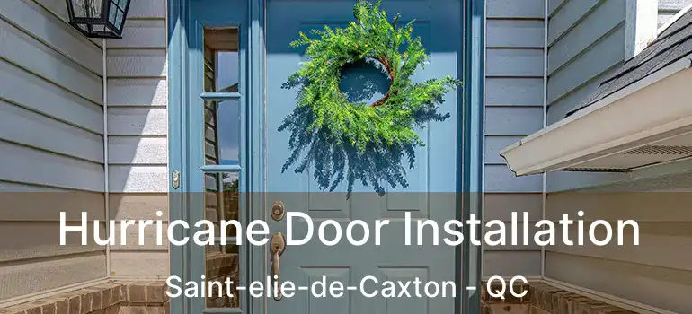  Hurricane Door Installation Saint-elie-de-Caxton - QC