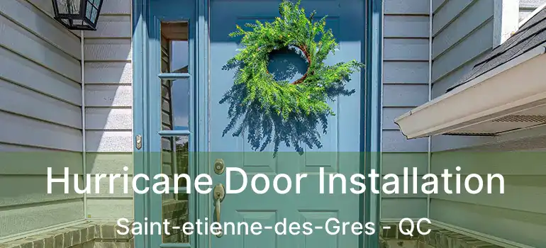  Hurricane Door Installation Saint-etienne-des-Gres - QC